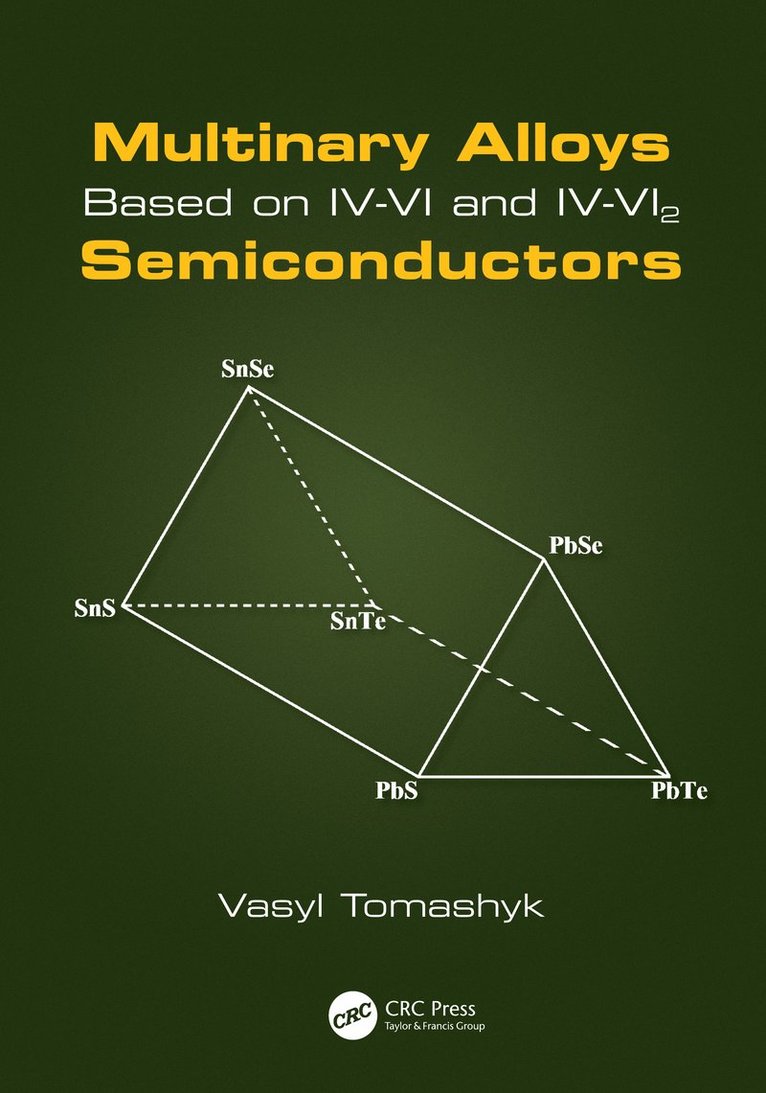 Vasyl Tomashyk - Multinary Alloys Based on IV-VI and IV-VI2 Semiconductors, Inbunden