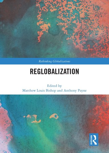 Matthew Louis Bishop, Anthony Payne - Reglobalization, Inbunden