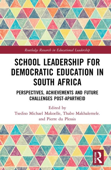 Tsediso Michael Makoelle, Thabo Makhalemele., Pierre du Plessis - School Leadership for Democratic Education in South Africa, Häftad