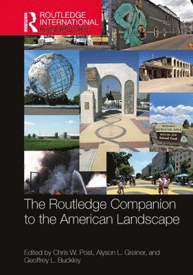Chris W. Post, Alyson L. Greiner, Geoffrey L. Buckley - Routledge Companion to the American Landscape, Häftad