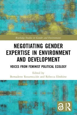 Negotiating Gender Expertise in Environment and Development 1