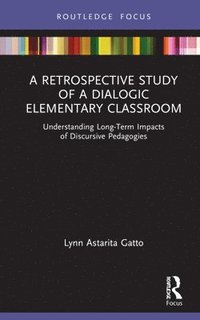 bokomslag A Retrospective Study of a Dialogic Elementary Classroom