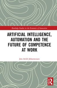 bokomslag Artificial Intelligence, Automation and the Future of Competence at Work
