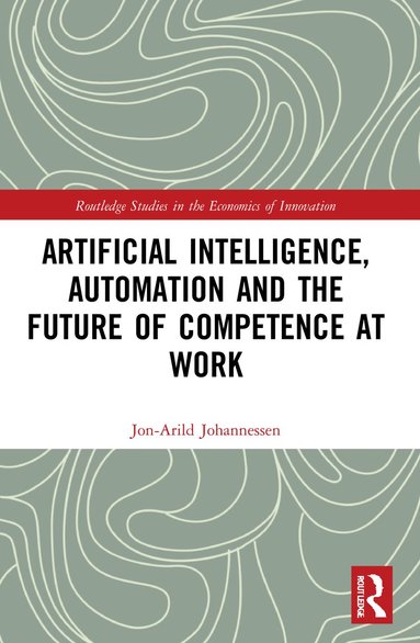 bokomslag Artificial Intelligence, Automation and the Future of Competence at Work