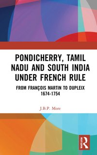 bokomslag Pondicherry, Tamil Nadu and South India under French Rule