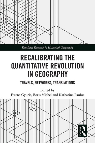 Ferenc Gyuris, Boris Michel, Katharina Paulus - Recalibrating the Quantitative Revolution in Geography, Inbunden