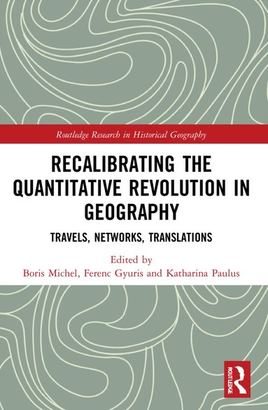 Ferenc Gyuris, Boris Michel, Katharina Paulus - Recalibrating the Quantitative Revolution in Geography, Häftad