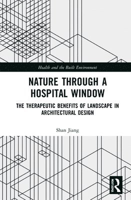 Shan Jiang - Nature through a Hospital Window, Inbunden