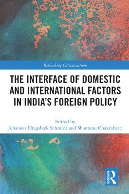 bokomslag The Interface of Domestic and International Factors in Indias Foreign Policy