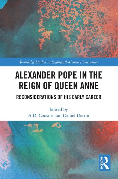 A. D. Cousins, Daniel Derrin - Alexander Pope in The Reign of Queen Anne, Häftad