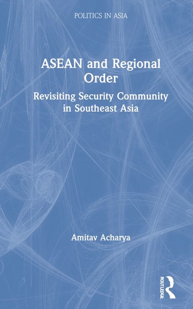 Amitav Acharya - ASEAN and Regional Order, Inbunden