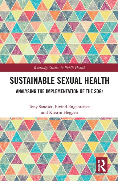 Tony Sandset, Eivind Engebretsen, Kristin Heggen - Sustainable Sexual Health, Häftad