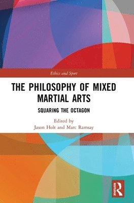 Jason Holt, Marc Ramsay, Canada) Holt, Jason (Acadia University, Canada) Ramsay, Marc (Acadia University - Philosophy of Mixed Martial Arts, Inbunden