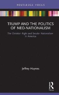 bokomslag Trump and the Politics of Neo-Nationalism
