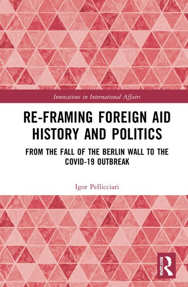 bokomslag Re-Framing Foreign Aid History and Politics