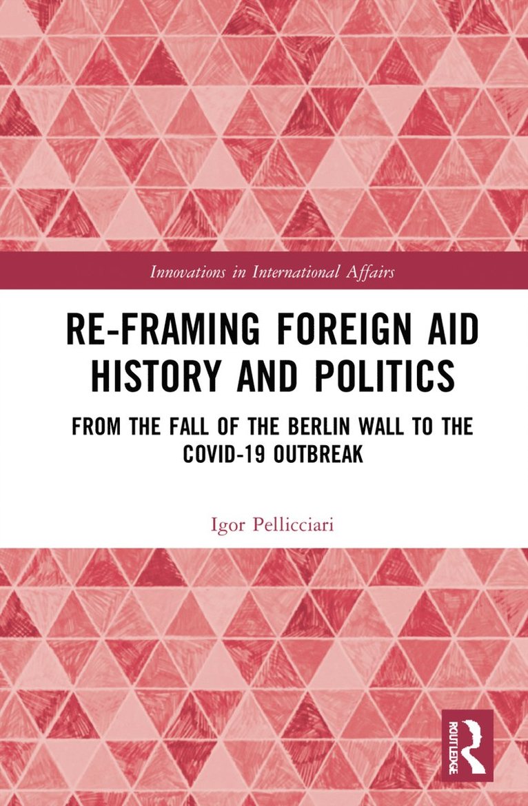 Re-Framing Foreign Aid History and Politics 1