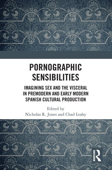 Nicholas R. Jones, Chad Leahy - Pornographic Sensibilities, Häftad