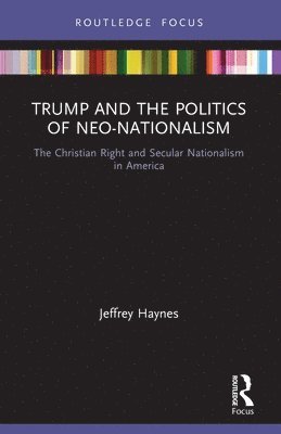 bokomslag Trump and the Politics of Neo-Nationalism