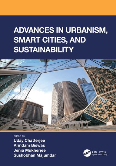 Uday Chatterjee, Arindam Biswas, Jenia Mukherjee, Sushobhan Majumdar - Advances in Urbanism, Smart Cities, and Sustainability, Inbunden