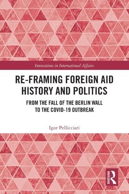 Re-Framing Foreign Aid History and Politics 1