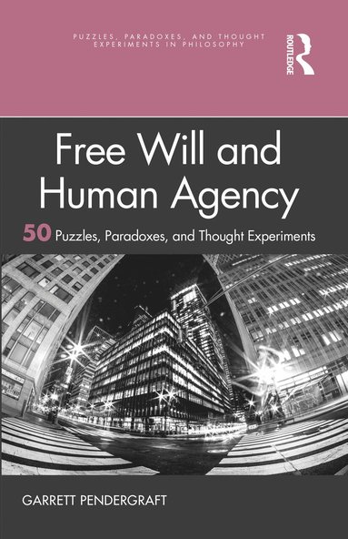 bokomslag Free Will and Human Agency: 50 Puzzles, Paradoxes, and Thought Experiments