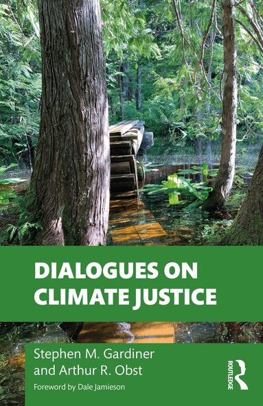 Stephen M. Gardiner, Arthur Obst - Dialogues on Climate Justice, Häftad