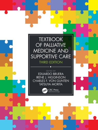 Eduardo Bruera, Irene J. Higginson, Charles F. von Gunten, Tatsuya Morita - Textbook of Palliative Medicine and Supportive Care, Inbunden