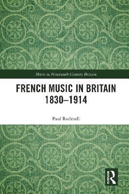 bokomslag French Music in Britain 18301914