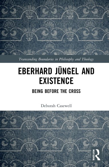 Deborah Casewell - Eberhard Jüngel and Existence, Häftad