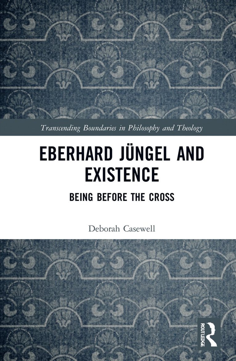 Deborah Casewell - Eberhard Jüngel and Existence, Häftad