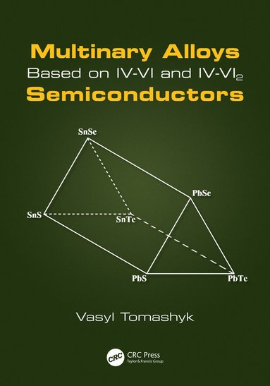 Vasyl Tomashyk - Multinary Alloys Based on IV-VI and IV-VI2 Semiconductors, Häftad