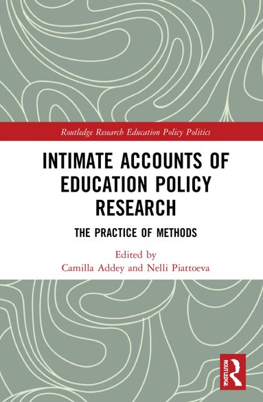 Camilla Addey, Nelli Piattoeva - Intimate Accounts of Education Policy Research, Inbunden