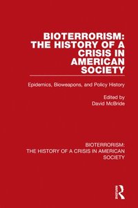 bokomslag Bioterrorism: The History of a Crisis in American Society