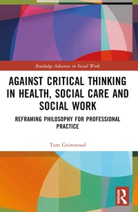 bokomslag Against Critical Thinking in Health, Social Care and Social Work