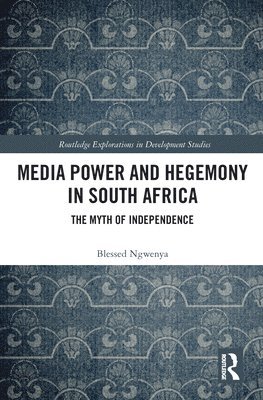 Blessed Ngwenya - Media Power and Hegemony in South Africa, Häftad