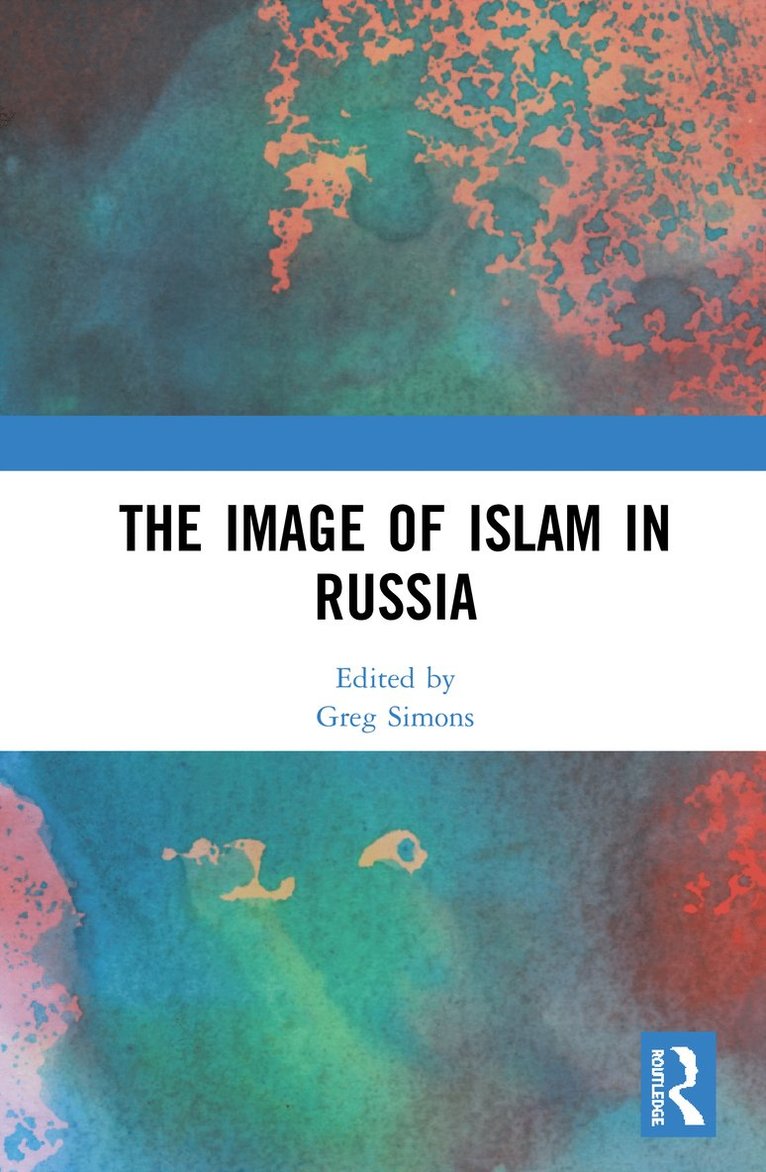 Greg Simons, Sweden) Simons, Greg (Institute for Russian and Eurasian Studies - Image of Islam in Russia, Inbunden