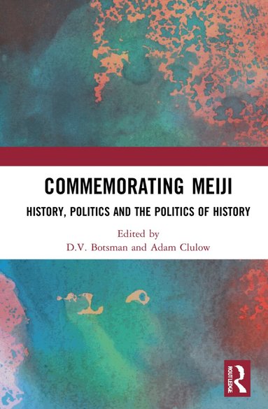 D.V. Botsman, Adam Clulow - Commemorating Meiji, Inbunden