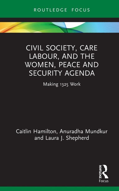 bokomslag Civil Society, Care Labour, and the Women, Peace and Security Agenda