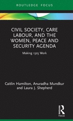 Civil Society, Care Labour, and the Women, Peace and Security Agenda 1