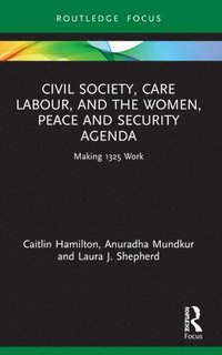 bokomslag Civil Society, Care Labour, and the Women, Peace and Security Agenda