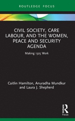 Civil Society, Care Labour, and the Women, Peace and Security Agenda 1