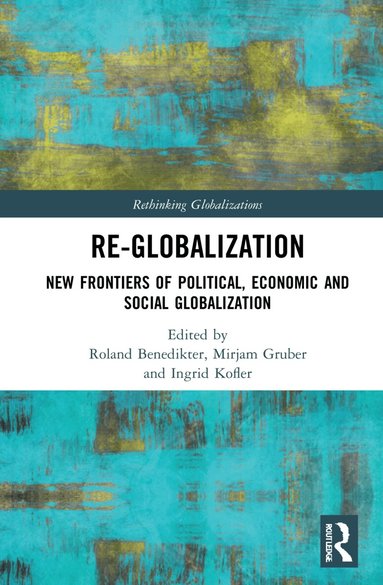 Roland Benedikter, Mirjam Gruber, Ingrid Kofler - Re-Globalization, Inbunden