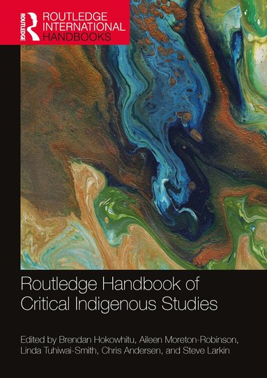 Brendan Hokowhitu, Aileen Moreton-Robinson, Linda Tuhiwai-Smith, Chris Andersen, Steve Larkin - Routledge Handbook of Critical Indigenous Studies, Häftad