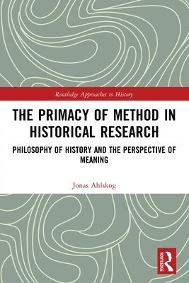 bokomslag The Primacy of Method in Historical Research