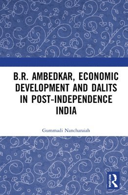 B.R. Ambedkar, Economic Development and Dalits in Post-Independence India 1