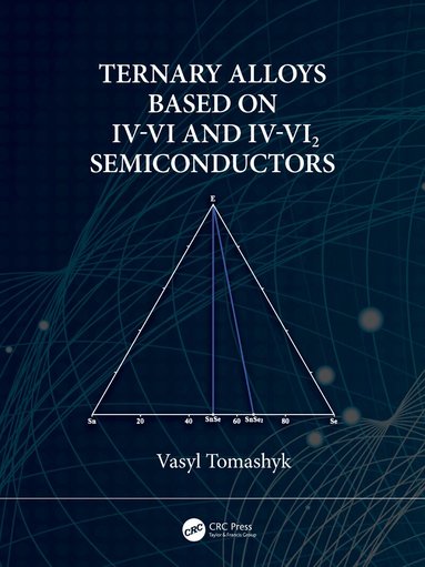 Vasyl Tomashyk - Ternary Alloys Based on IV-VI and IV-VI2 Semiconductors, Häftad