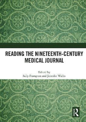 Sally Frampton, Jennifer Wallis - Reading the Nineteenth-Century Medical Journal, Häftad