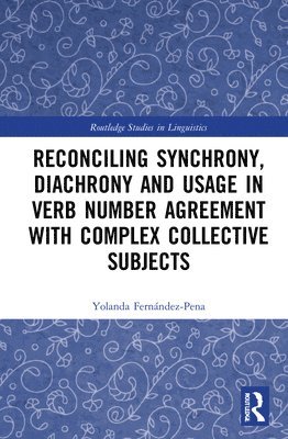Reconciling Synchrony, Diachrony and Usage in Verb Number Agreement with Complex Collective Subjects 1