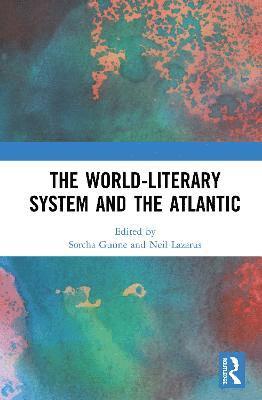 bokomslag The World-Literary System and the Atlantic