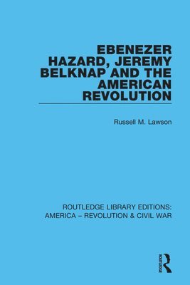 Ebenezer Hazard, Jeremy Belknap and the American Revolution 1